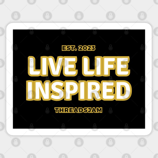 Live Life Inspired Sticker by threadsjam